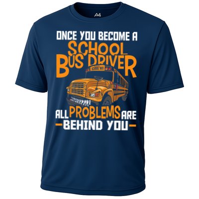 School Bus Driver All Problems Are Behind You Performance Shirt