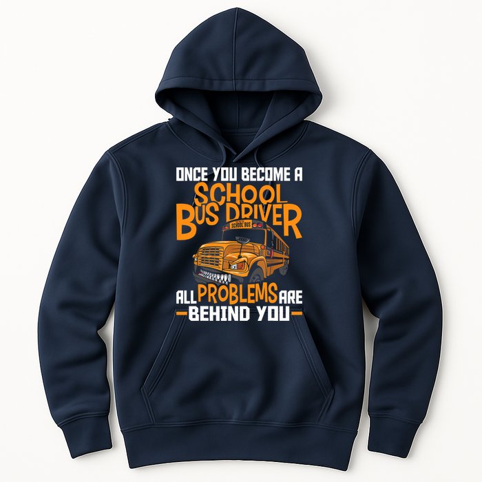 School Bus Driver All Problems Are Behind You Hoodie