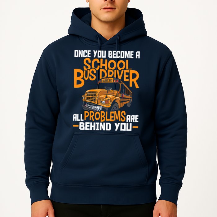 School Bus Driver All Problems Are Behind You Hoodie
