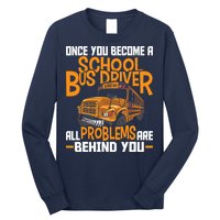 School Bus Driver All Problems Are Behind You Long Sleeve Shirt