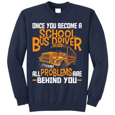 School Bus Driver All Problems Are Behind You Sweatshirt