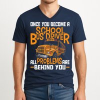 School Bus Driver All Problems Are Behind You V-Neck T-Shirt