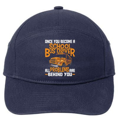 School Bus Driver All Problems Are Behind You 7-Panel Snapback Hat