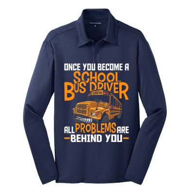 School Bus Driver All Problems Are Behind You Silk Touch Performance Long Sleeve Polo