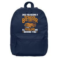 School Bus Driver All Problems Are Behind You 16 in Basic Backpack