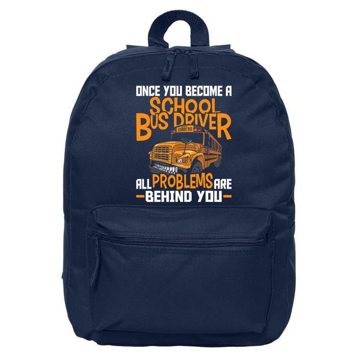 School Bus Driver All Problems Are Behind You 16 in Basic Backpack