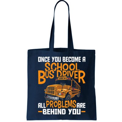 School Bus Driver All Problems Are Behind You Bag