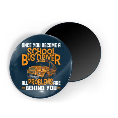 School Bus Driver All Problems Are Behind You Magnet