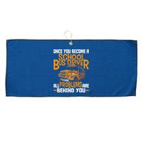 School Bus Driver All Problems Are Behind You Large Microfiber Waffle Golf Towel