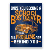School Bus Driver All Problems Are Behind You Poster