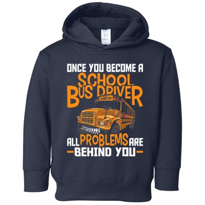 School Bus Driver All Problems Are Behind You Toddler Hoodie