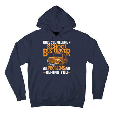 School Bus Driver All Problems Are Behind You Tall Hoodie
