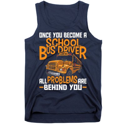 School Bus Driver All Problems Are Behind You Tank Top