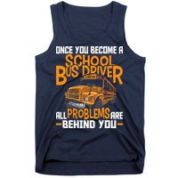 School Bus Driver All Problems Are Behind You Tank Top