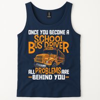 School Bus Driver All Problems Are Behind You Tank Top