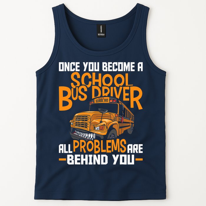 School Bus Driver All Problems Are Behind You Tank Top