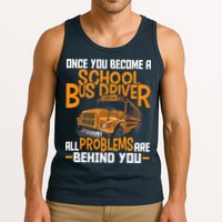 School Bus Driver All Problems Are Behind You Tank Top
