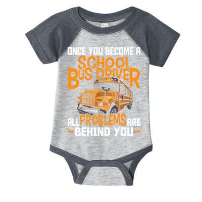 School Bus Driver All Problems Are Behind You Infant Baby Jersey Bodysuit