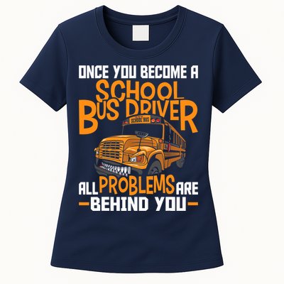 School Bus Driver All Problems Are Behind You Womens T-Shirt