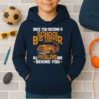 School Bus Driver All Problems Are Behind You Kids Hoodie