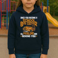 School Bus Driver All Problems Are Behind You Kids Hoodie