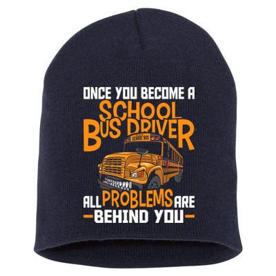 School Bus Driver All Problems Are Behind You Short Acrylic Beanie