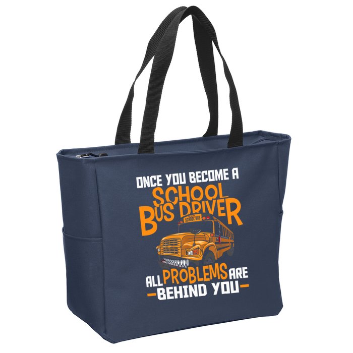School Bus Driver All Problems Are Behind You Zip Tote Bag