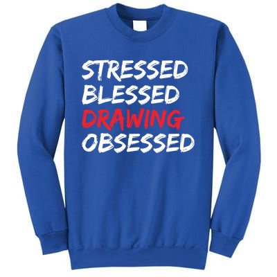 Stressed Blessed Drawing Obsessed Drawing Day Gift Sweatshirt