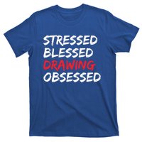 Stressed Blessed Drawing Obsessed Drawing Day Gift T-Shirt