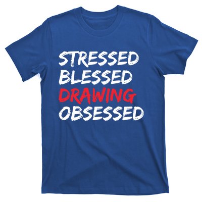 Stressed Blessed Drawing Obsessed Drawing Day Gift T-Shirt