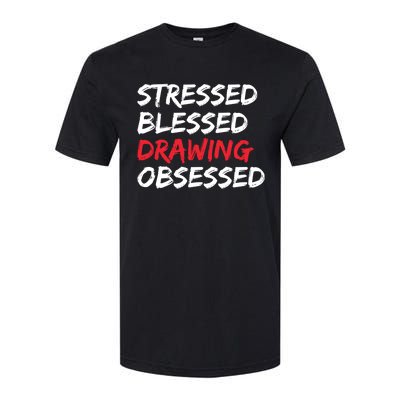 Stressed Blessed Drawing Obsessed Drawing Day Gift Softstyle CVC T-Shirt