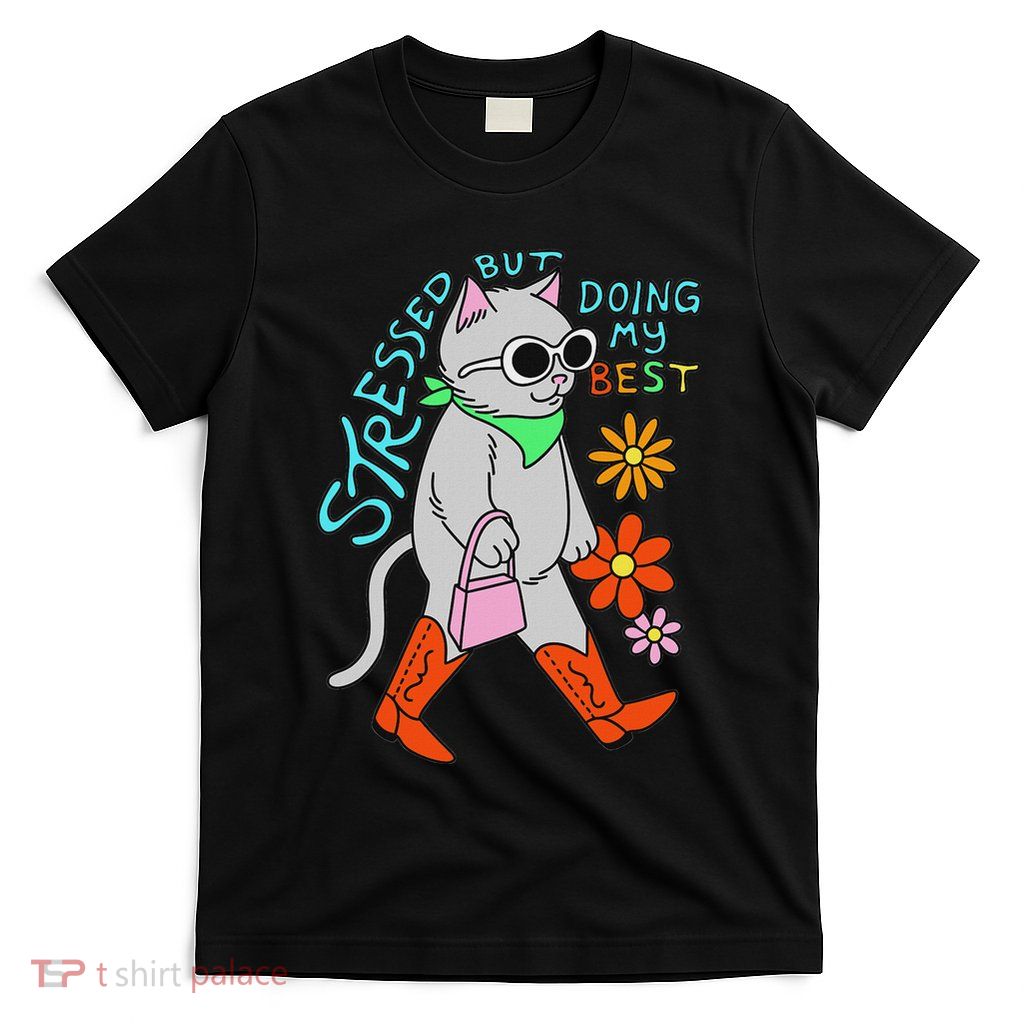 Stressed But Doing My Best Apparel T-Shirt