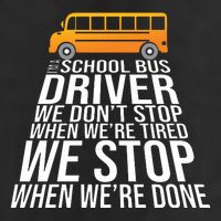School Bus Driver Never Tired Quote Cool Comfort Performance Bucket Hat