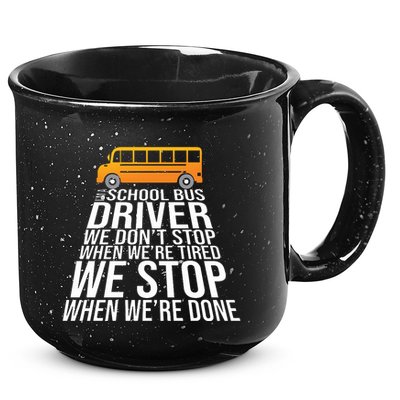 School Bus Driver Never Tired Quote 15oz Campfire Ceramic Mug