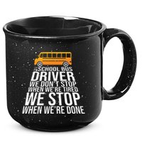 School Bus Driver Never Tired Quote 15oz Campfire Ceramic Mug