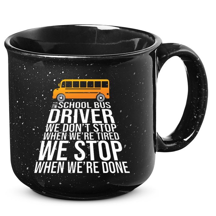 School Bus Driver Never Tired Quote 15oz Campfire Ceramic Mug