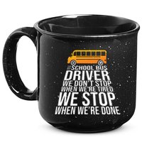 School Bus Driver Never Tired Quote 15oz Campfire Ceramic Mug