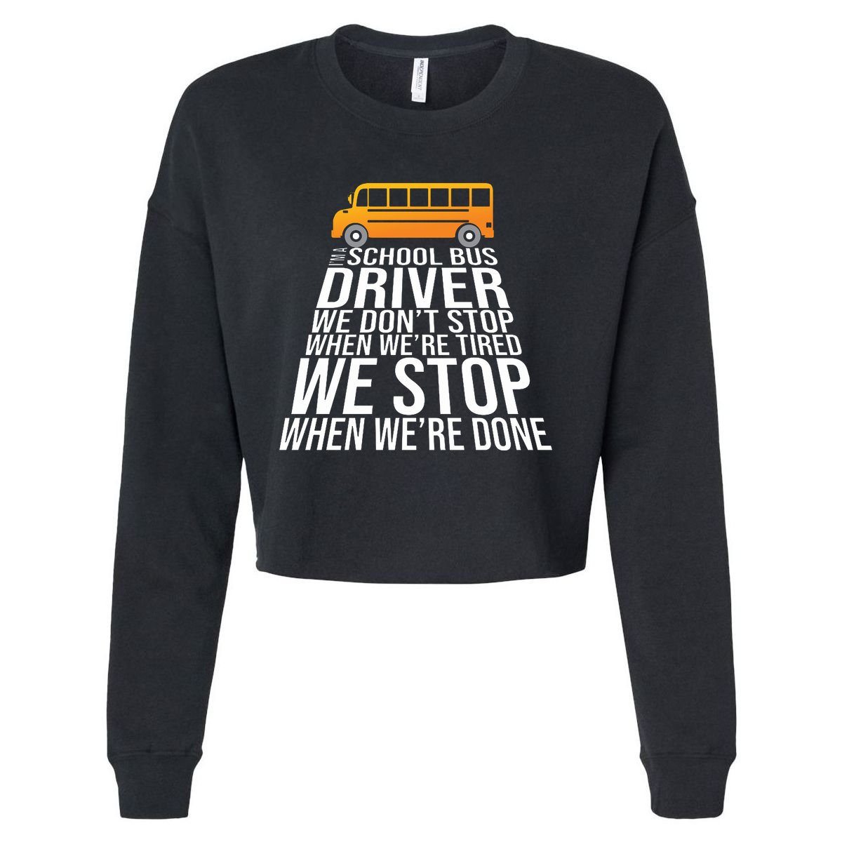School Bus Driver Never Tired Quote Cropped Pullover Crew