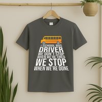School Bus Driver Never Tired Quote T-Shirt