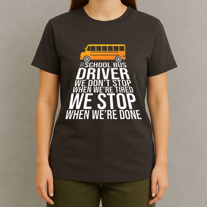School Bus Driver Never Tired Quote T-Shirt