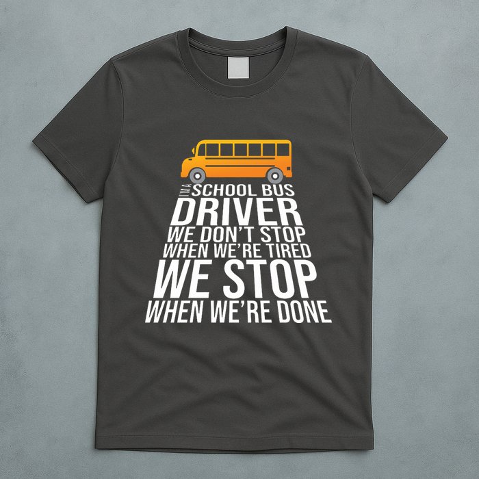 School Bus Driver Never Tired Quote T-Shirt