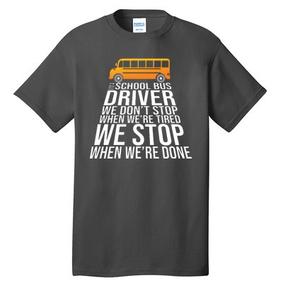 School Bus Driver Never Tired Quote Tall T-Shirt