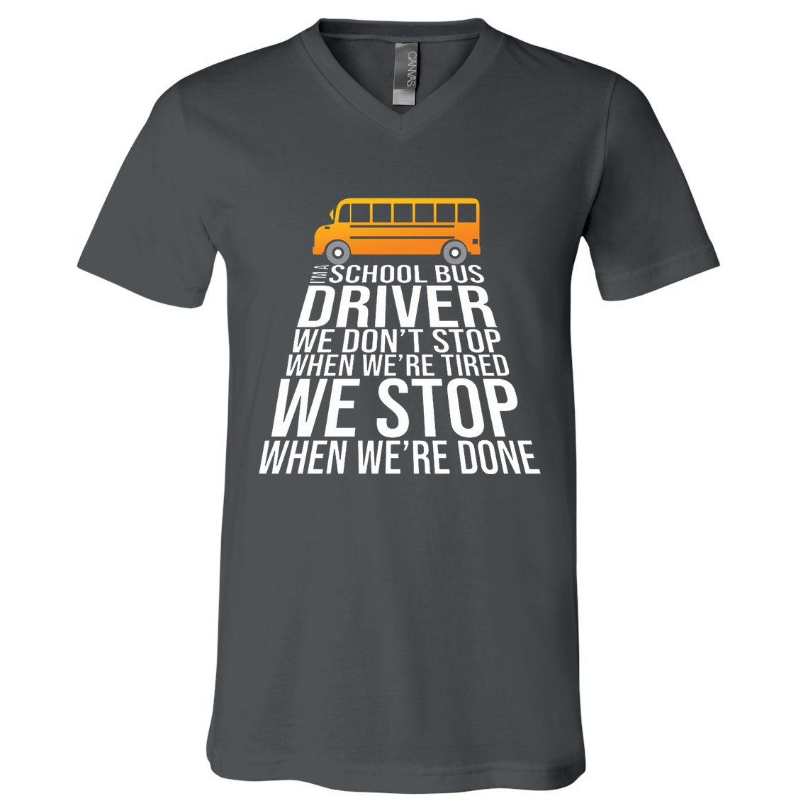 School Bus Driver Never Tired Quote V-Neck T-Shirt