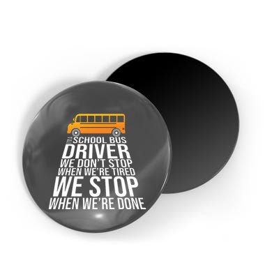 School Bus Driver Never Tired Quote Magnet