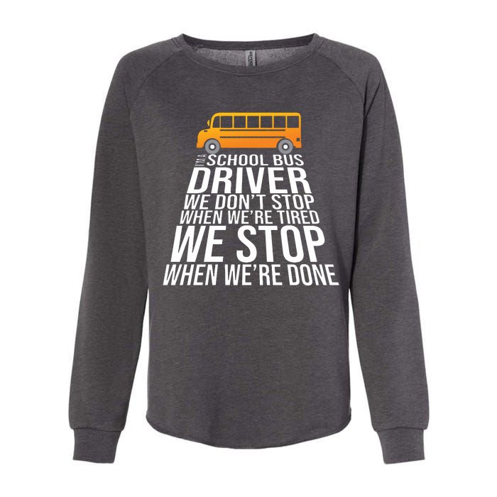 School Bus Driver Never Tired Quote Womens California Wash Sweatshirt