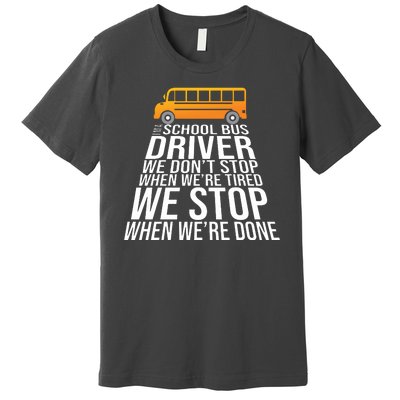 School Bus Driver Never Tired Quote Premium T-Shirt