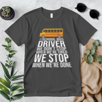 School Bus Driver Never Tired Quote Premium T-Shirt