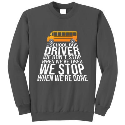 School Bus Driver Never Tired Quote Tall Sweatshirt