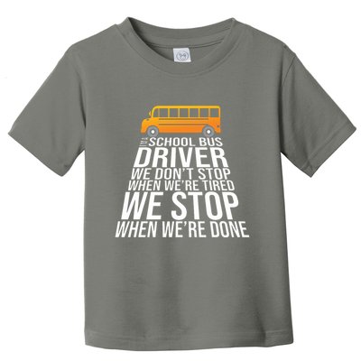 School Bus Driver Never Tired Quote Toddler T-Shirt