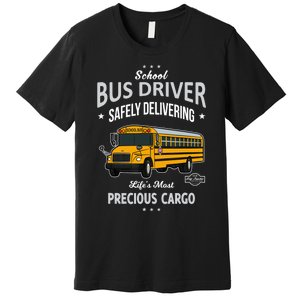 School Bus Driver - Safely Delivering Precious Premium T-Shirt